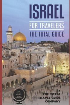 Paperback ISRAEL FOR TRAVELERS. The total guide: The comprehensive traveling guide for all your traveling needs. Book