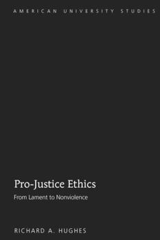 Hardcover Pro-Justice Ethics: From Lament to Nonviolence Book