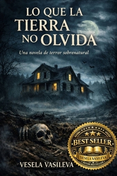 Lo que la tierra no olvida: Una novela de terror sobrenatural (Spanish Edition)