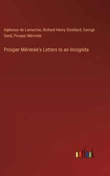 Hardcover Prosper Mérimée's Letters to an Incognita Book