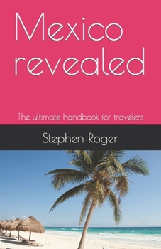 Paperback Mexico revealed: The ultimate handbook for travelers Book