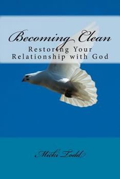 Paperback Becoming Clean: Restoring Your Relationship with God Book