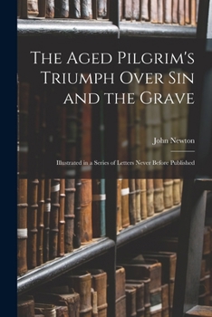 The Aged Pilgrim's Triumph Over Sin And The Grave
