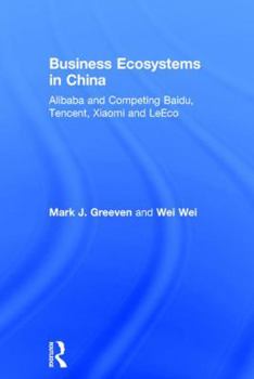 Hardcover Business Ecosystems in China: Alibaba and Competing Baidu, Tencent, Xiaomi and Leeco Book