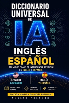 Diccionario Universal de IA: Términos clave de inteligencia artificial en inglés y español (Spanish Edition)