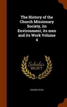 Hardcover The History of the Church Missionary Society, its Environment, its men and its Work Volume 4 Book