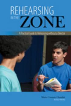 Spiral-bound Rehearsing in the Zone: A Practical Guide to Rehearsing without a Director Book
