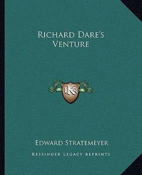 Richard Dare's Venture; Or, Striking Out for Himself - Book #1 of the Bound to Succeed