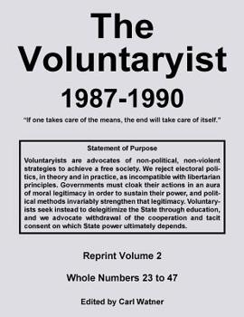 Paperback The Voluntaryist - 1987-1990: Reprint Volume 2, Whole Numbers 23 to 47 Book