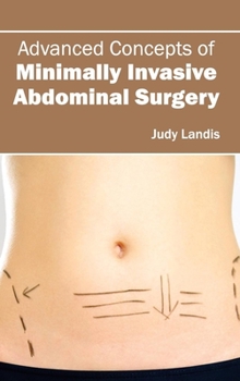 Hardcover Advanced Concepts of Minimally Invasive Abdominal Surgery Book