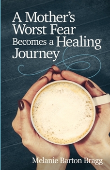 Paperback A Mother's Worst Fear Becomes a Healing Journey Book
