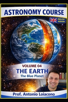 Paperback ASTRONOMY COURSE - Volume 4 - EARTH - The Blue Planet Book