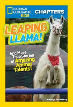 Paperback National Geographic Kids Chapters: Leaping Llama: And More Amazing True Stories of Animal Talents! Book