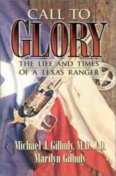 Hardcover Call to Glory: The Life and Times of a Texas Ranger Book