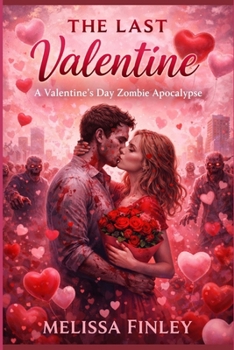 Paperback The Last Valentine: A Valentine's Day Zombie Apocalypse Book