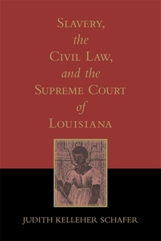 Paperback Slavery, the Civil Law, and the Supreme Court of Louisiana (Revised) Book