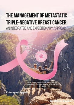 The Management of Metastatic Triple-Negative Breast Cancer: An Integrated and Expeditionary Approach