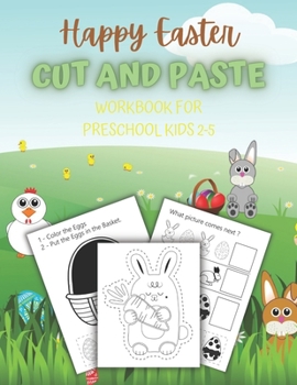 Paperback Happy Easter Cut And Paste Workbook For Preschool Kids 2-5: Scissor Skills, Coloring And Cutting Activity Book For Toddlers Book