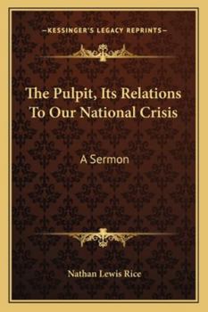 Paperback The Pulpit, Its Relations To Our National Crisis: A Sermon Book