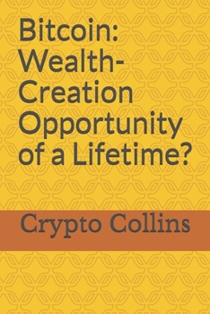 Paperback Bitcoin: Wealth-Creation Opportunity of a Lifetime? Book