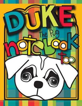 Duke the Pug Notebook Too: A Zooky and Friends 200 Page Blank Notebook