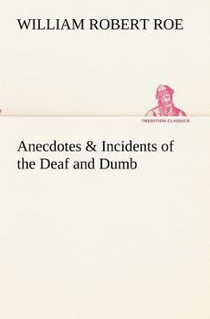 Paperback Anecdotes & Incidents of the Deaf and Dumb Book