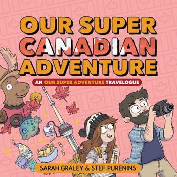 Hardcover Our Super Canadian Adventure: An Our Super Adventure Travelogue Book