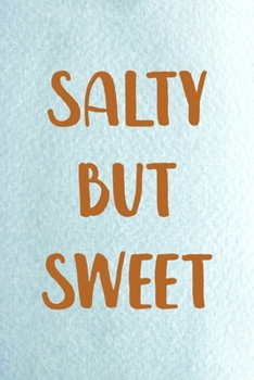 Salty But Sweet: All Purpose 6x9 Blank Lined Notebook Journal Way Better Than A Card Trendy Unique Gift Blue Ocean Sand