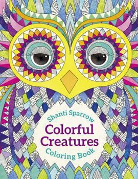 Paperback Shanti Sparrow: Colorful Creatures Coloring Book