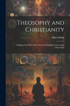 Paperback Theosophy and Christianity: A Signpost for Those who Desire Information Concerning Theosophy Book