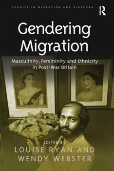 Paperback Gendering Migration: Masculinity, Femininity and Ethnicity in Post-War Britain Book