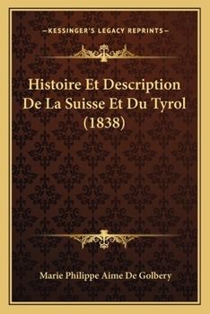 Paperback Histoire Et Description De La Suisse Et Du Tyrol (1838) [French] Book