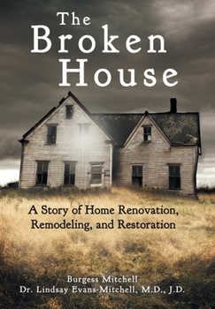 Hardcover The Broken House: A Story of Home Renovation, Remodeling, and Restoration Book