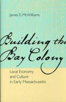 Hardcover Building the Bay Colony: Local Economy and Culture in Early Massachusetts Book