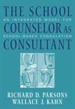 Paperback The School Counselor as Consultant: An Integrated Model for School-Based Consultation Book