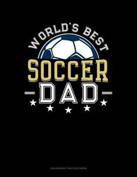 Paperback World's Best Soccer Dad: Calligraphy Practice Paper Book