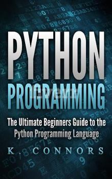 Paperback Python Programming: The Ultimate Beginners Guide to the Python Programming Language Book