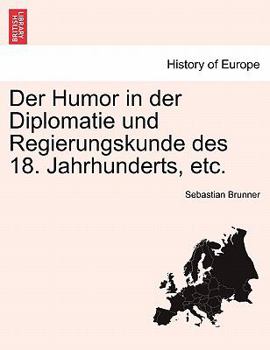 Paperback Der Humor in der Diplomatie und Regierungskunde des 18. Jahrhunderts, etc. [German] Book