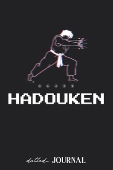 Dotted Journal: Hadouken Retro Gamer Fighting Player  • Dotted Grid Notebook Journal & Notebook 120 pages| Blank Bullet Sketching & Writing Book (6"x9") | Great small gift for friends
