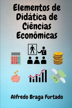 Elementos de Dida´tica de Cie^ncias Econo^micas (Portuguese Edition)
