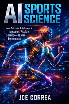 Paperback AI Sports Science: How Artificial Intelligence Measures, Predicts & Improves Human Performance Book
