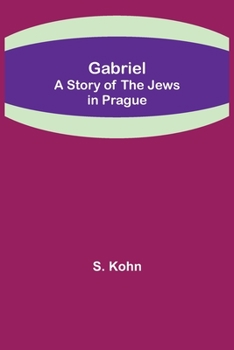 Gabriel: A Story of the Jews in Prague