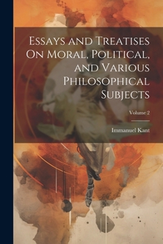 Paperback Essays and Treatises On Moral, Political, and Various Philosophical Subjects; Volume 2 Book