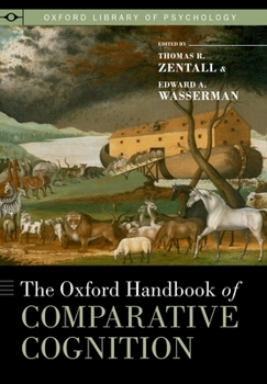 The Oxford Handbook of Comparative Cognition - Book  of the Oxford Library of Psychology