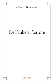 Paperback De l'aube à l'aurore [French] Book