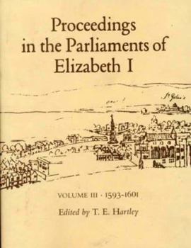Proceedings in the Parliaments of Elizabeth I, 1593-1601