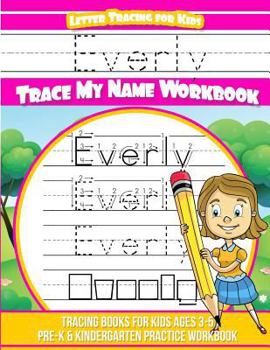 Everly Letter Tracing for Kids Trace My Name Workbook : Tracing Books for Kids Ages 3 - 5 Pre-K and Kindergarten Practice Workbook