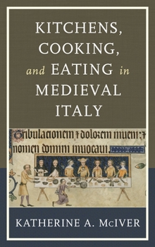 Hardcover Kitchens, Cooking, and Eating in Medieval Italy Book