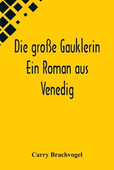 Paperback Die große Gauklerin: Ein Roman aus Venedig [German] Book