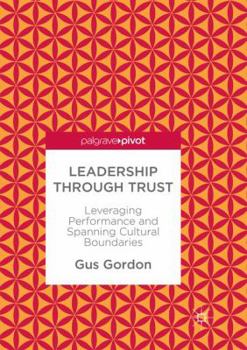 Paperback Leadership Through Trust: Leveraging Performance and Spanning Cultural Boundaries Book